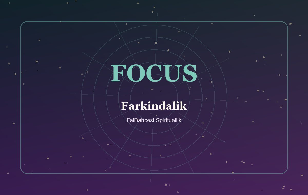 Farkındalık Nedir? Günlük Hayat İçin 7 Uygulama